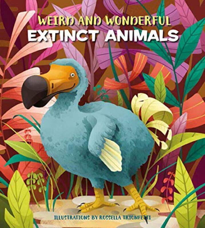 

Weird And Wonderful Extinct Animals by Banfi, Cristina - Trionfetti, Rossella Hardcover