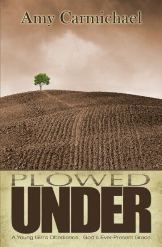 

PLOWED UNDER by AMY CARMICHAEL-Paperback