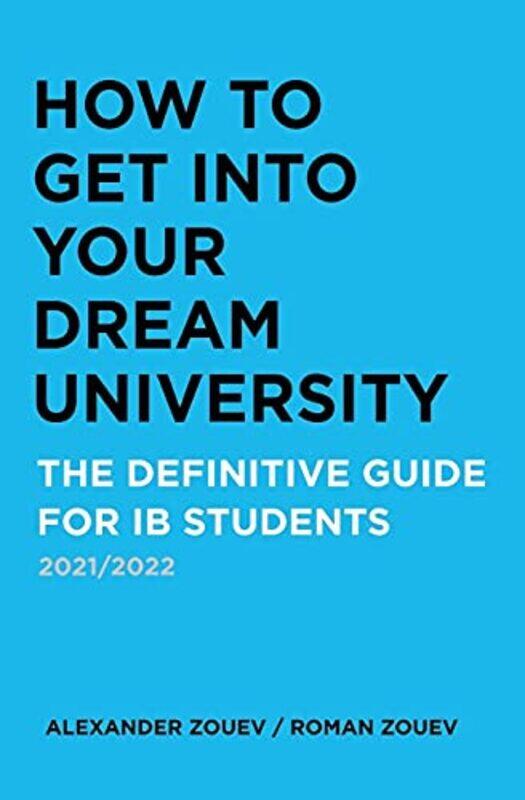 

How to Get Into Your Dream University: The Definitive Guide for Ib Students , Paperback by Zouev, Alexander - Zouev, Roman