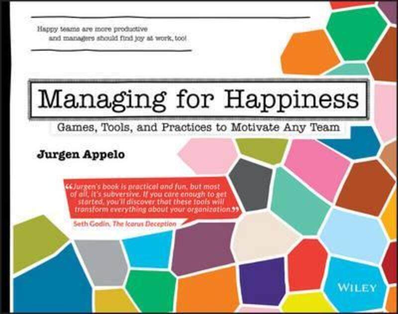 

Managing for Happiness: Games, Tools, and Practices to Motivate Any Team.paperback,By :Jurgen Appelo