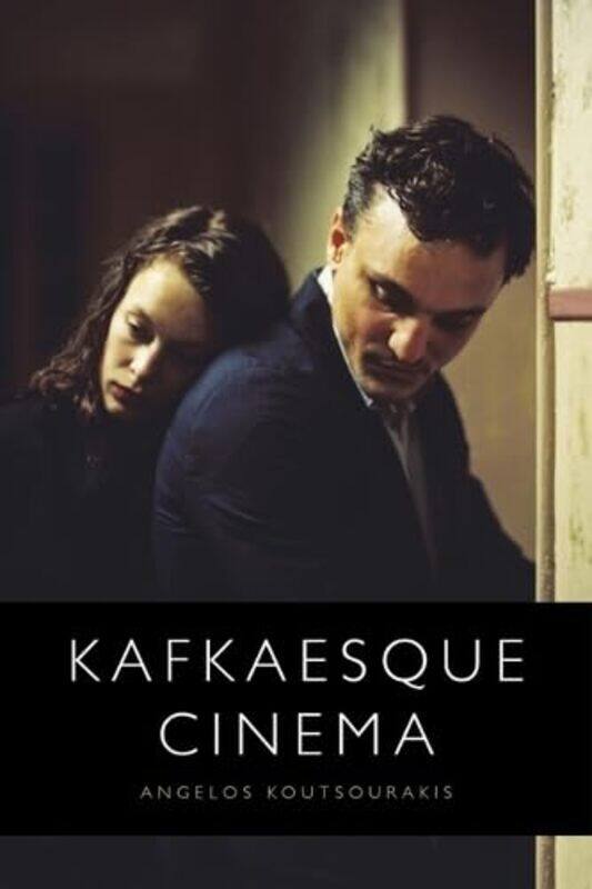 

Kafkaesque Cinema by Angelos Koutsourakis-Hardcover