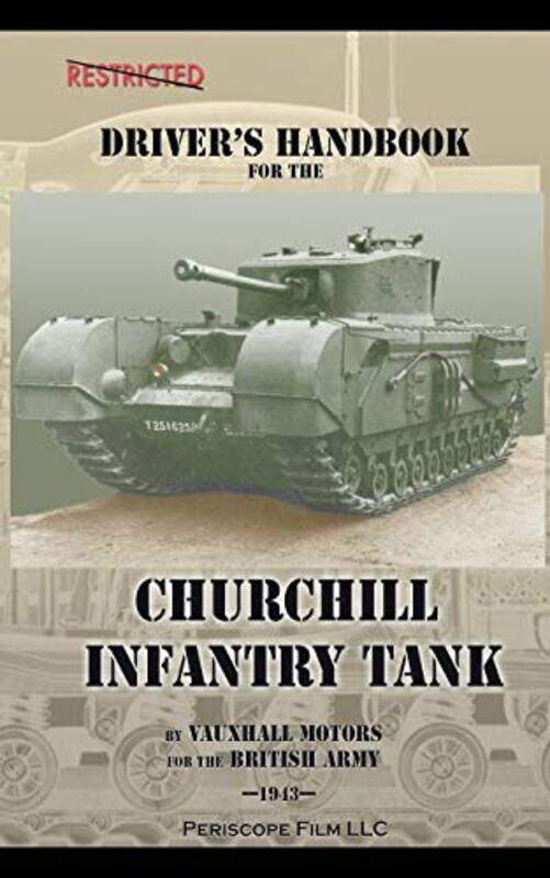 

Drivers Handbook for the Churchill Infantry Tank by Robert Glenn HowardEric A Eliason-Paperback