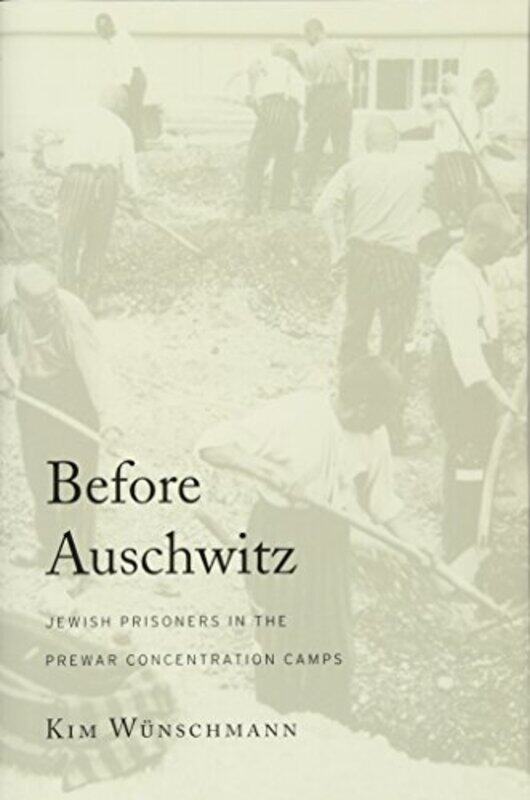 

Before Auschwitz by Kim Wunschmann-Hardcover