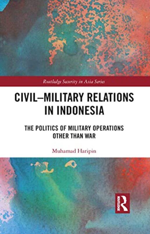 

CivilMilitary Relations in Indonesia by Steven A Coastal Hydraulics Lab Usa Hughes-Paperback