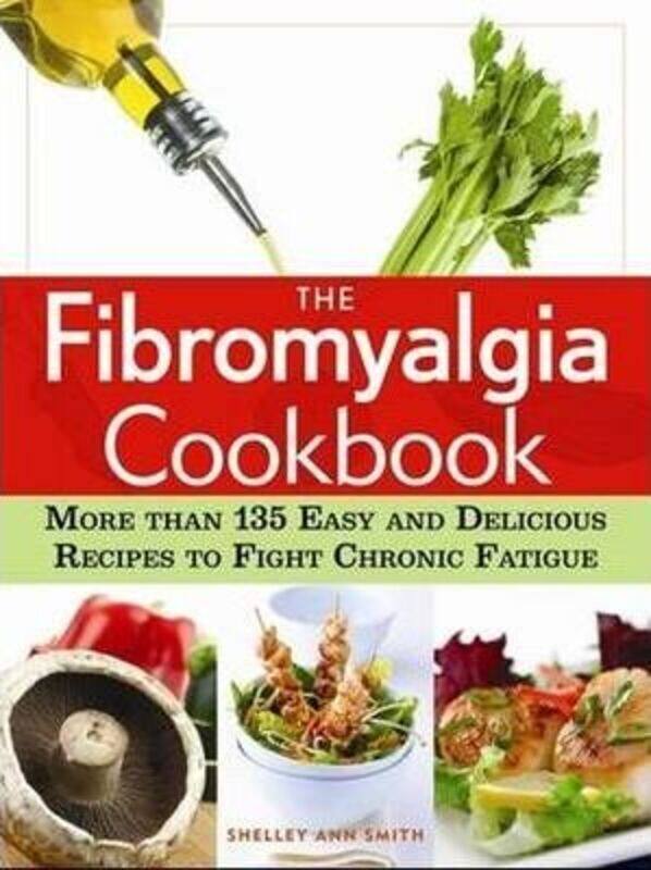 

The Fibromyalgia Cookbook: More than 140 Easy and Delicious Recipes to Fight Chronic Fatigue.paperback,By :Smith, Shelley Ann