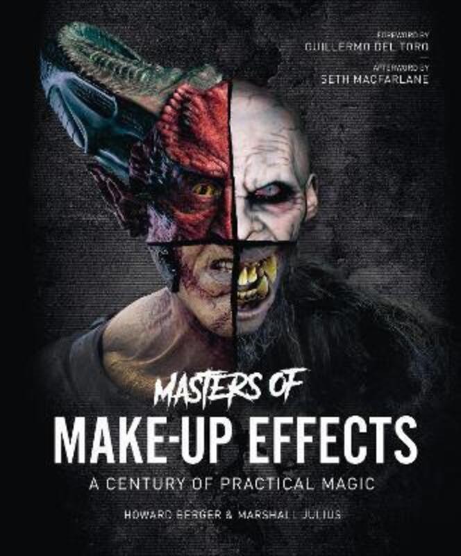 Masters of Make-Up Effects: A Century of Practical Magic.Hardcover,By :Berger, Howard - Julius, Marshall - Del Toro, Guillermo - MacFarlane, Seth