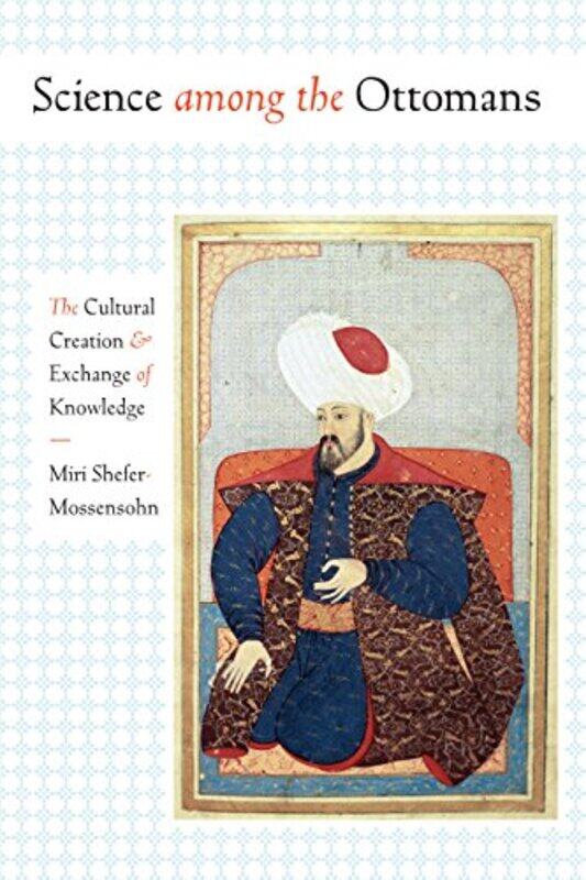 

Science among the Ottomans by Miri Shefer-Mossensohn-Paperback