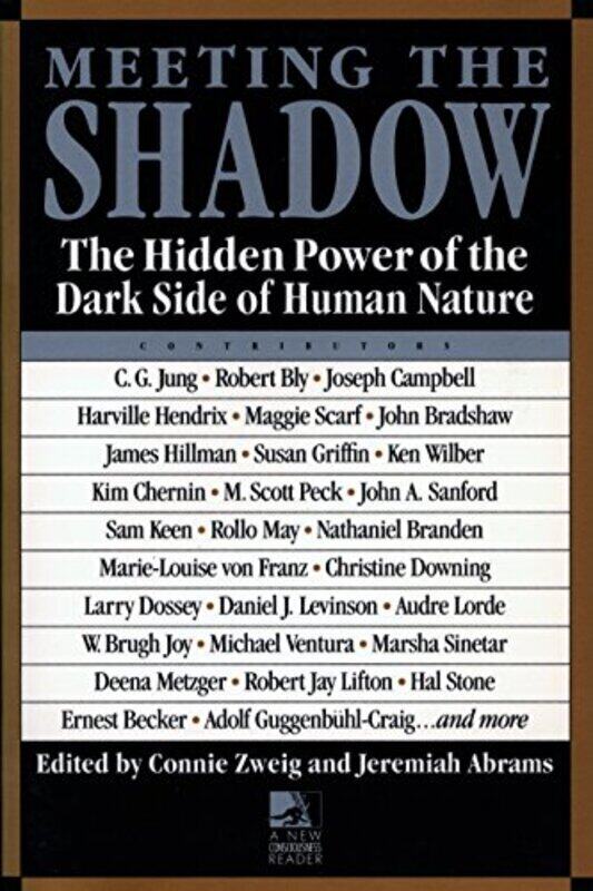 

Meeting The Shadow The Hidden Power Of The Dark Side Of Human Nature By Zweig, Connie - Zweig, Connie - Abrams, Jeremiah Paperback