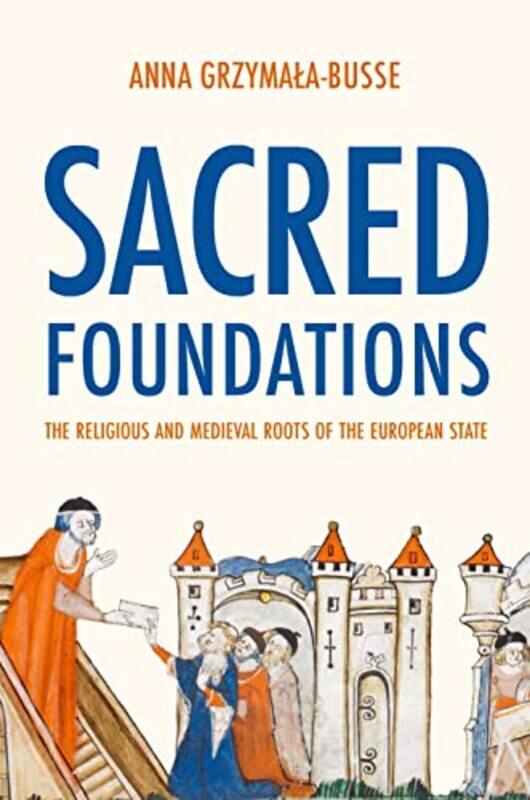 

Sacred Foundations by Anna M Grzymala-Busse-Hardcover