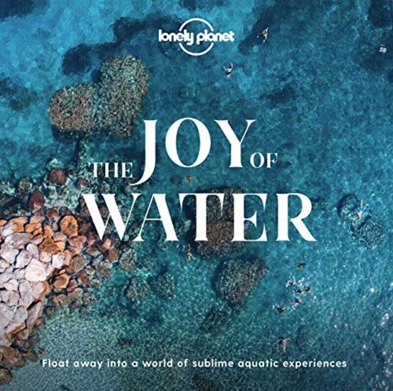 

Lonely Planet The Joy Of Water by Lonely Planet-Hardcover