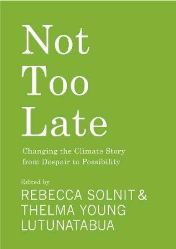 

Not Too Late,Paperback, By:Rebecca Solnit