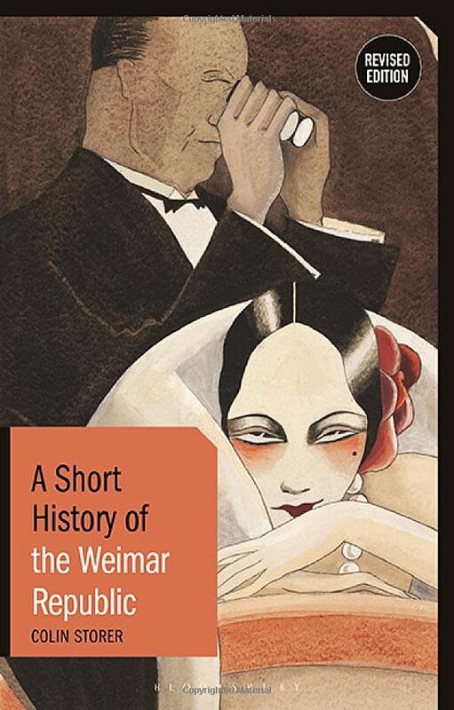 

A Short History of the Weimar Republic by Colin University of Warwick, UK Storer-Paperback