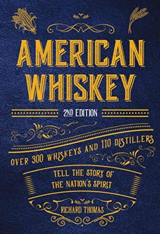 

American Whiskey (Second Edition): Over 300 Whiskeys and 110 Distillers Tell the Story of the Nation,Hardcover by Thomas, Richard - Robinson, Robin