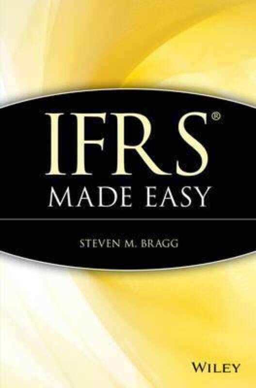 

IFRS Made Easy,Hardcover,BySteven M. Bragg