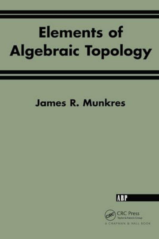

Elements Of Algebraic Topology by James R MunkresJames W Munkres-Paperback