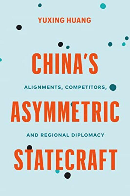 

China’s Asymmetric Statecraft by Yuxing Huang-Paperback