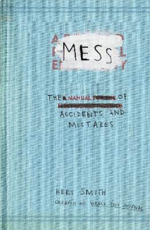 

Mess: The Manual of Accidents and Mistakes,Paperback,ByKeri Smith