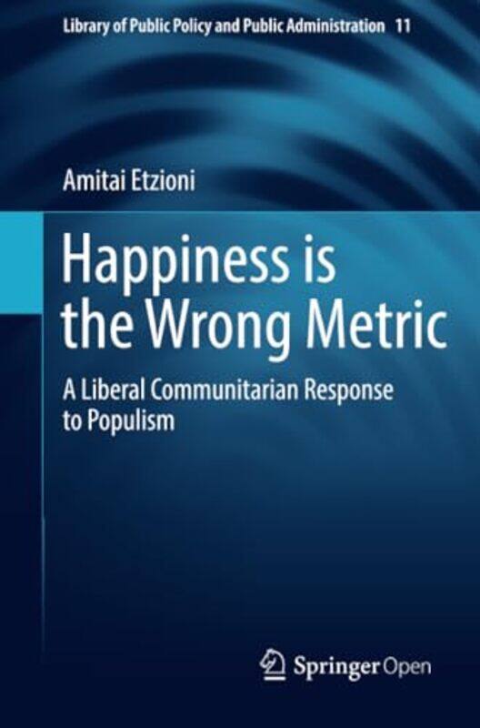 

Happiness is the Wrong Metric by Amitai Etzioni-Paperback