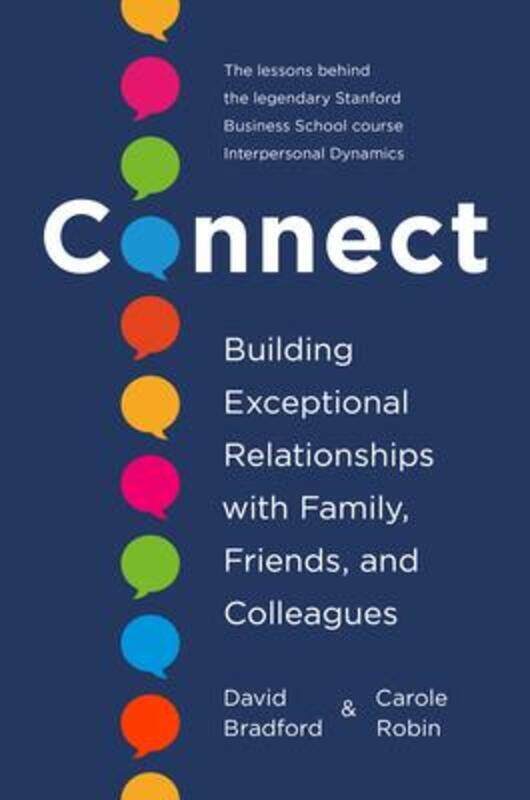 

Connect: Building Exceptional Relationships with Family, Friends, and Colleagues.Hardcover,By :Bradford, David, Ph.D. - Robin, Carole, Ph.D.