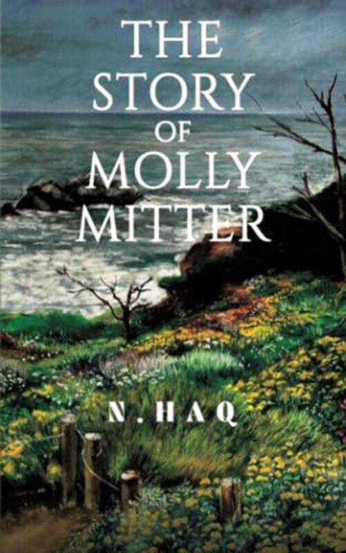 

The Story of Molly Mitter by N Haq-Paperback