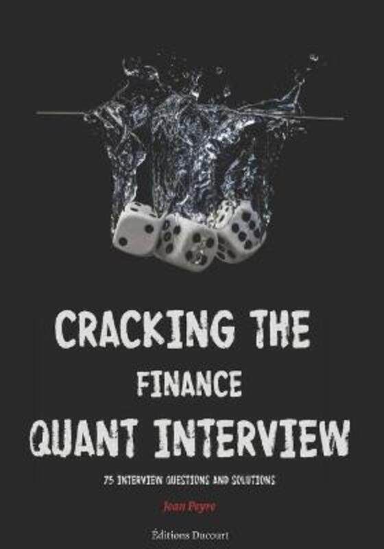 

Cracking the Finance Quant Interview: 75 Interview Questions and Solutions,Paperback,ByDucourt, Editions - Peyre, Jean