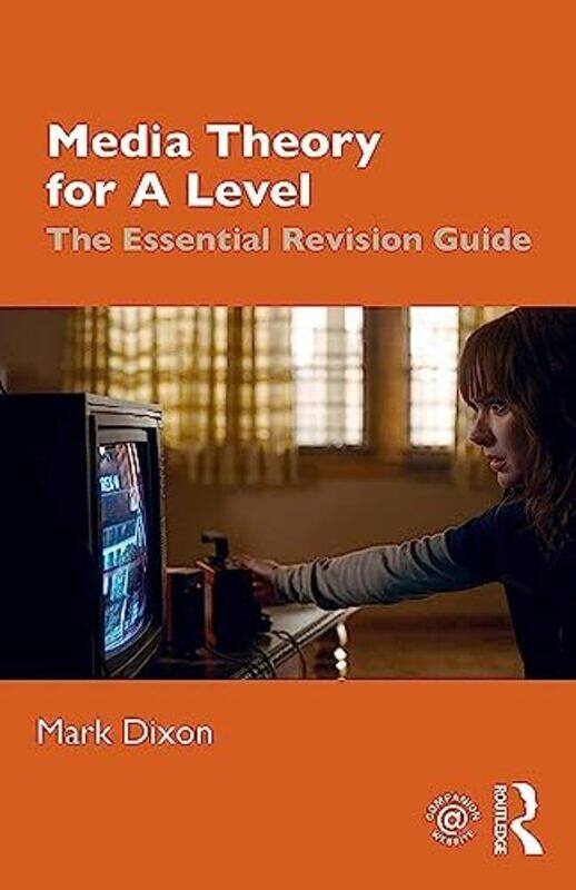 

Media Theory for A Level: The Essential Revision Guide,Paperback by Dixon, Mark