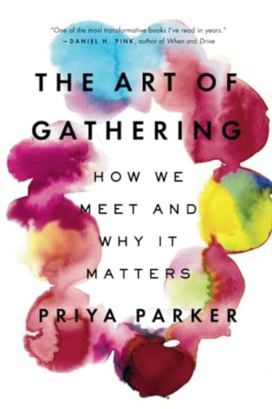 

The Art Of Gathering How We Meet And Why It Matters By Parker, Priya Paperback