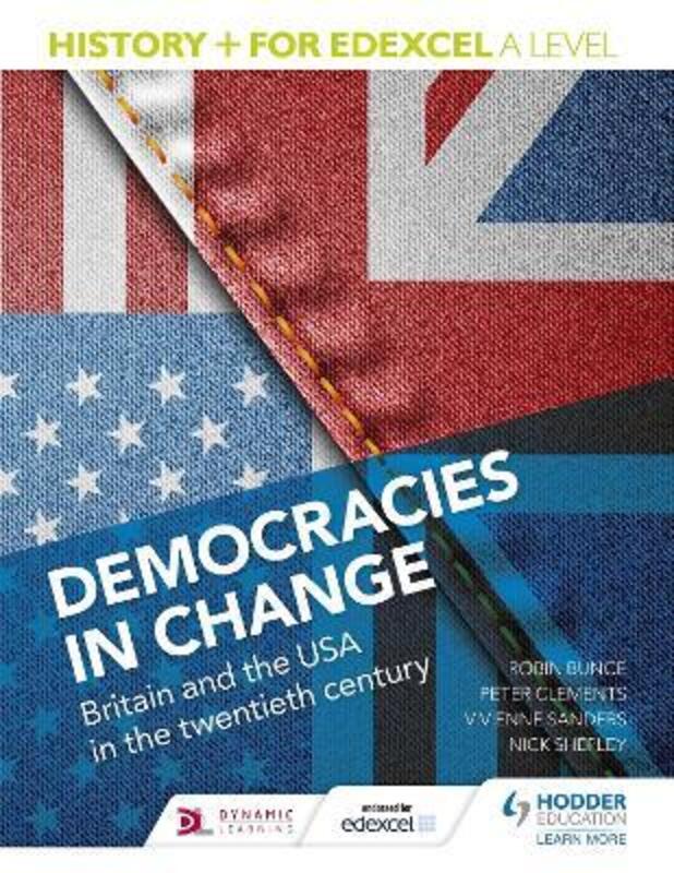 History+ for Edexcel A Level: Democracies in change: Britain and the USA in the twentieth century.paperback,By :Shepley, Nick - Sanders, Vivienne - Clements, Peter - Bunce, Robin