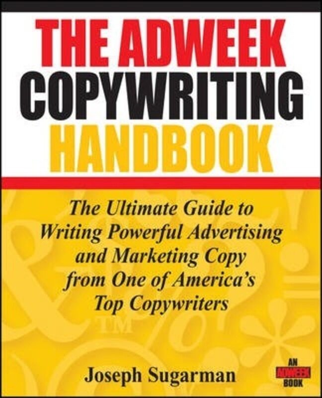 

The Adweek Copywriting Handbook: The Ultimate Guide to Writing Powerful Advertising and Marketing Co.paperback,By :Joseph Sugarman