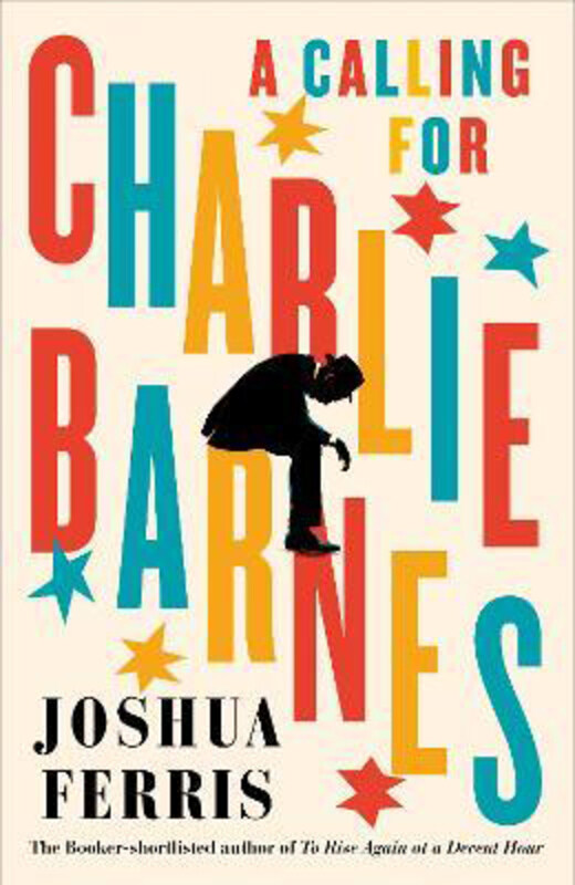 

A Calling for Charlie Barnes, Paperback Book, By: Joshua Ferris