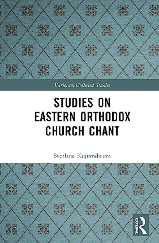 

Studies on Eastern Orthodox Church Chant by Svetlana Kujumdzieva-Hardcover