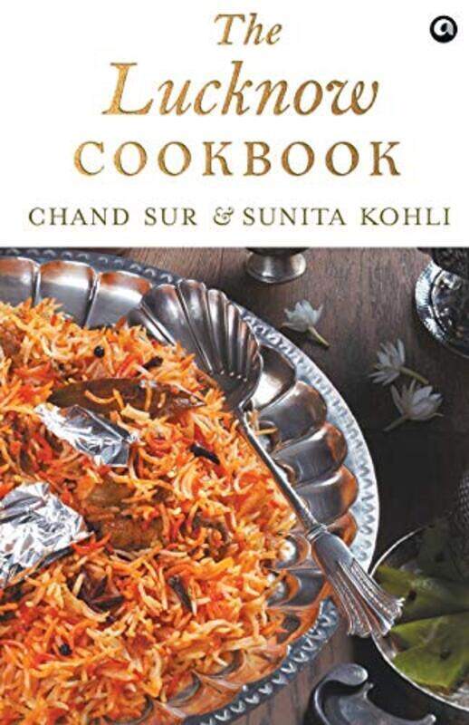 

THE LUCKNOW COOKBOOK Paperback by CHAND SUR & SUNITA KOHLI