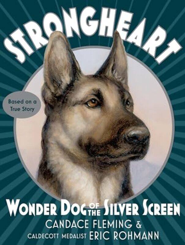 

Strongheart Wonder Dog of the Silver Screen by Candace Fleming-Paperback