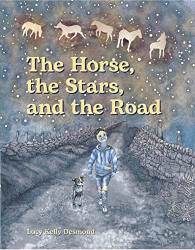 The Horse the Stars and the Road by Lucy Kelly-Desmond-Paperback