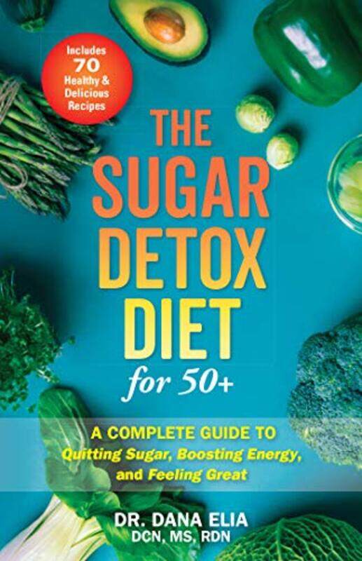 

The Sugar Detox Diet for 50 by Dana Elia-Paperback