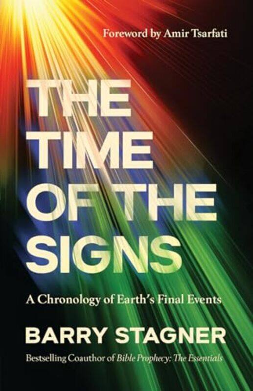 

The Time Of The Signs A Chronology Of Earths Final Events By Stagner, Barry - Tsarfati, Amir - Paperback