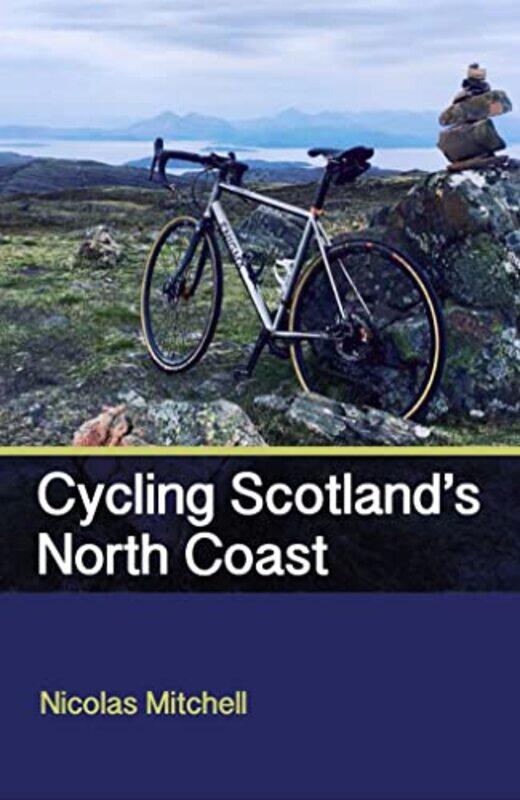 

Cycling Scotlands North Coast by Nicolas Mitchell-Paperback