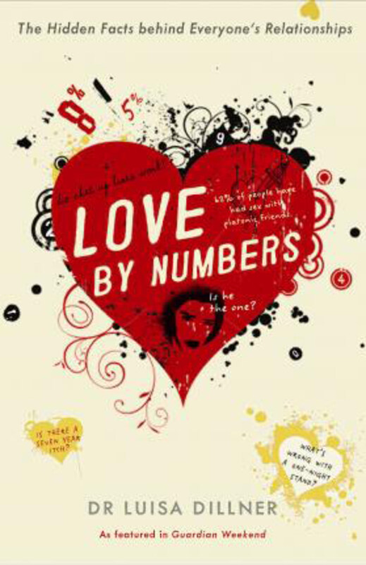 

Love by Numbers: The Hidden Facts Behind Everyone's Relationships, Paperback Book, By: Luisa Dillner