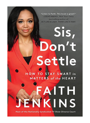 Sis, Don't Settle: How to Stay Smart in Matters of the Heart, Paperback Book, By: Faith Jenkins