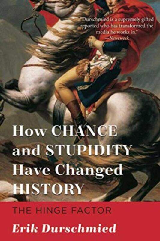 

How Chance and Stupidity Have Changed History: The Hinge Factor,Paperback,by:Durschmied, Erik