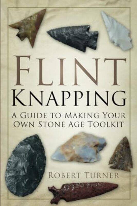 

Flint Knapping by Oliver The Economist Morton-Paperback