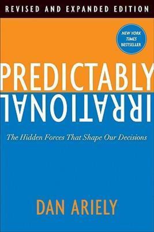 Predictably Irrational: The Hidden Forces That Shape Our Decisions, Hardcover Book, By: Dr Dan Ariely