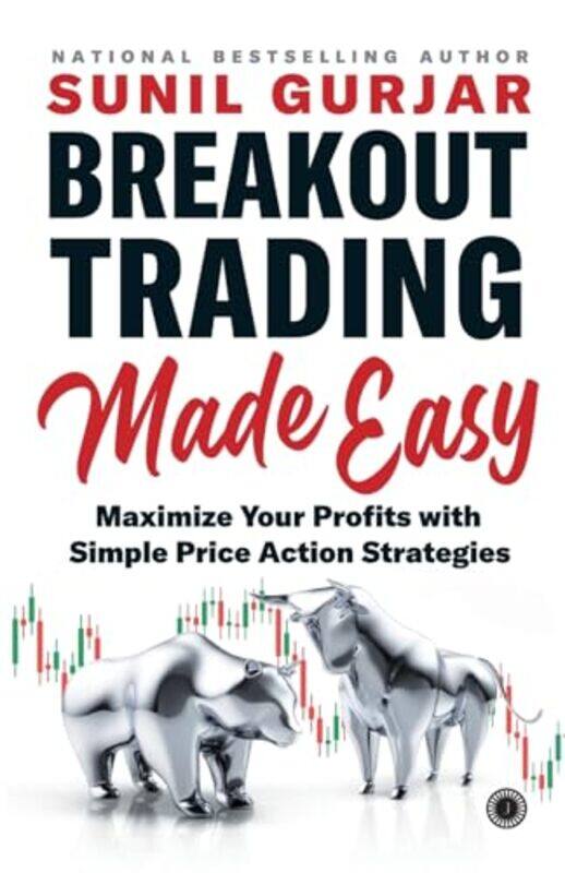 

Breakout Trading Made Easy Maximize Your Profits With Simple Price Action Strategies By Gurjar, Sunil -Paperback