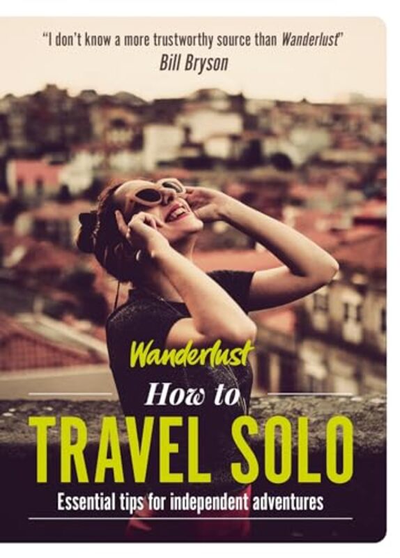 

Wanderlust How to Travel Solo by Lyn HughesWanderlust Travel Media Ltd-Paperback