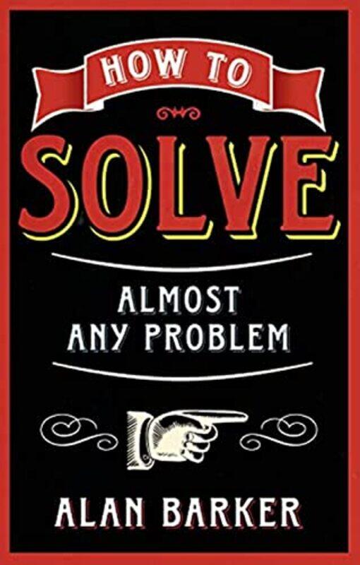 

How to Solve Almost Any Problem by Alan Barker-Paperback