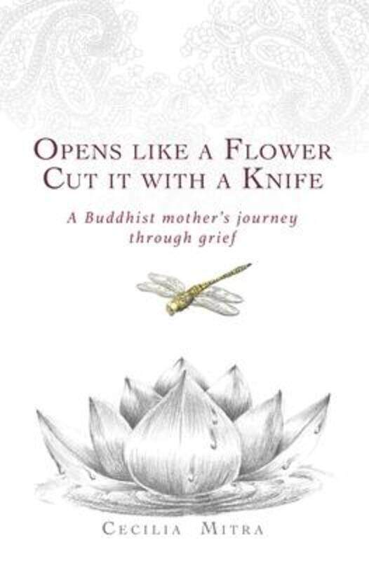 Opens Like a Flower, Cut It with a Knife: A Buddhist Mother's Journey Through Grief.paperback,By :Brahm, Ajahn - Mitra, Cecilia