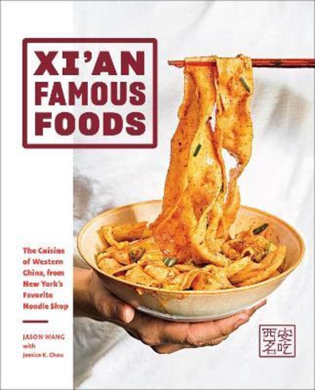 

Xi'an Famous Foods: The Cuisine of Western China, from New York's Favorite Noodle Shop.Hardcover,By :Wang, Jason - Chou, Jessica - Huang, Jenny