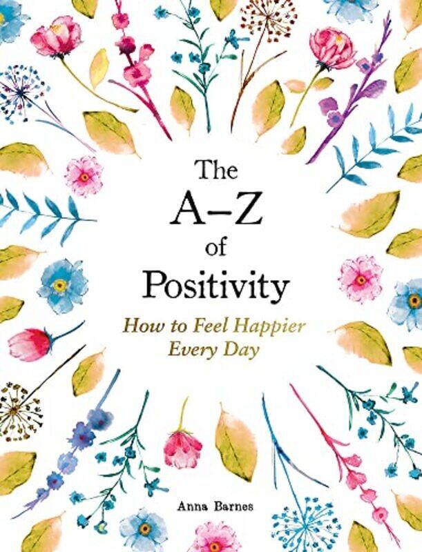 

The A Z of Positivity , Hardcover by Anna Barnes