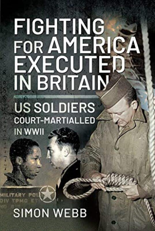 

Fighting For The United States Executed In Britain by Simon Webb-Hardcover