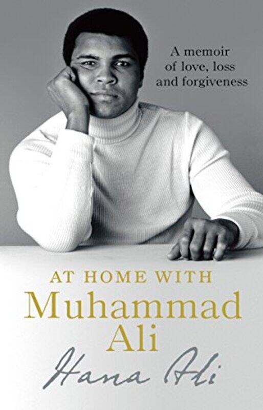 

At Home with Muhammad Ali: A Personal Memoir, By: Hana Yasmeen Ali